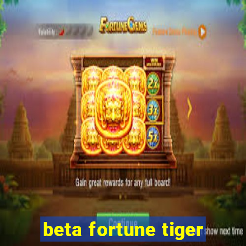 beta fortune tiger